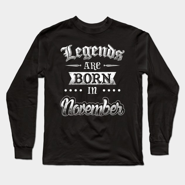 Legends are born in November Long Sleeve T-Shirt by AwesomeTshirts